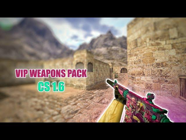 New Weapons Pack for CS 1.6 | VIP Edition!  (2025)