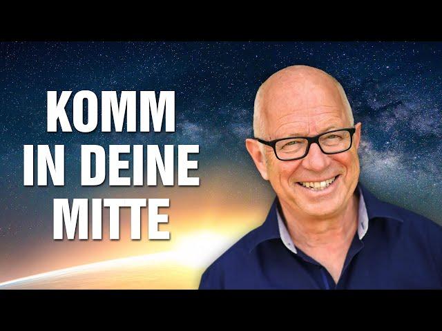 Komm in Deine Mitte & Lebensfreude: Wie du Deinen Wandel schaffst - Robert Betz mit Live-Meditation