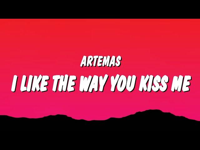 Artemas - i like the way you kiss me (Lyrics) "i like the way you kiss me i can tell you miss me"