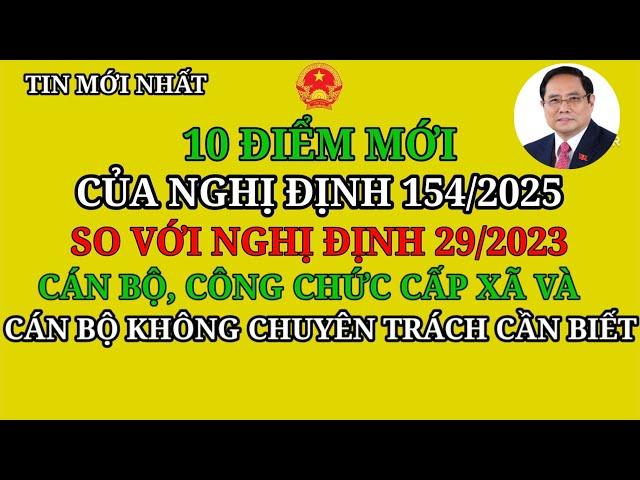 10 ĐIỂM MỚI CỦA NGHỊ ĐỊNH 154 SO VỚI NGHỊ ĐỊNH 29 CÁN BỘ CÔNG CHỨC VÀ CÁN BỘ KCT CẦN BIẾT