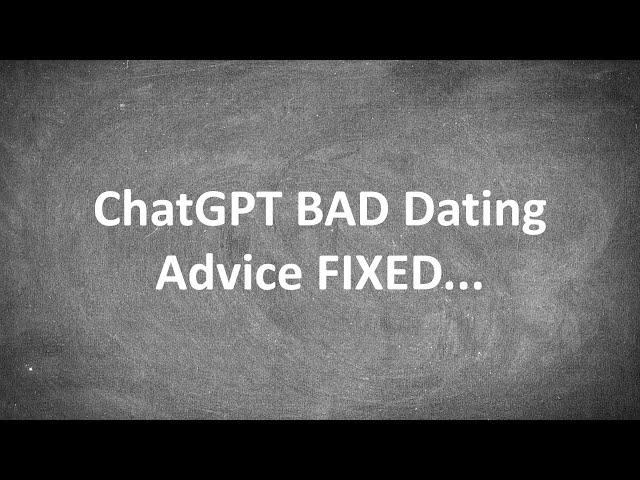 ChatGPT Dating Advice for Men: The Good, The Bad, and The UGLY...