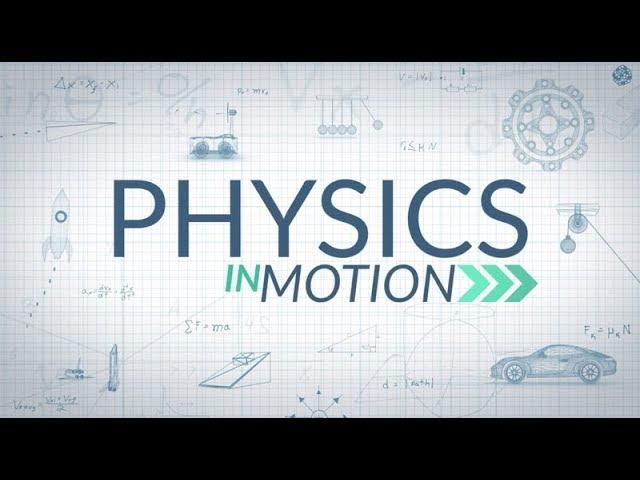 What Is Physics? | Physics in Motion