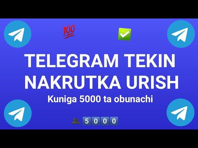 Telegramga tekin nakrutka urish 2024 kuniga 10K obunachi.