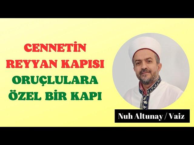 CENNETİN REYYAN KAPISI. ORUÇLULARA ÖZEL BİR KAPI