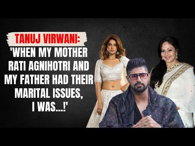 Tanuj Virwani: 'My wife hasn't met Jennifer Winget, but knows about Akshara Haasan and my problems!'