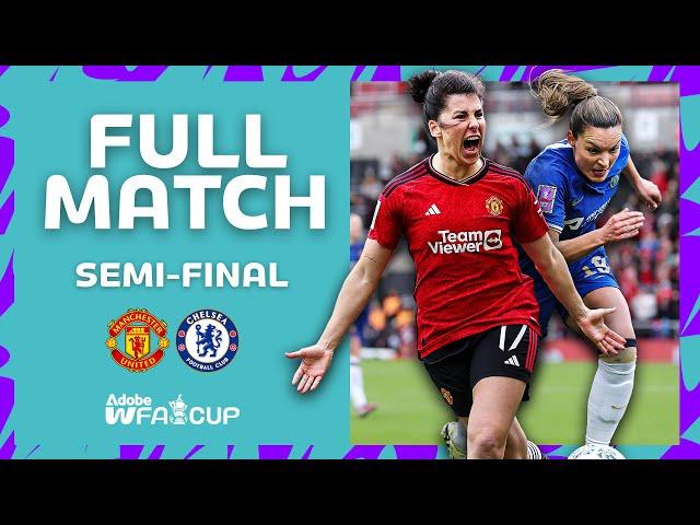 FULL MATCH | Manchester United v Chelsea | Semi-final | Adobe Women's FA Cup 2023-24