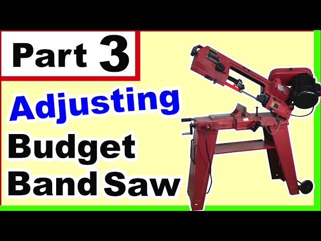 Harbor Freight Band Saw  -  Part 3  -  Adjustment of My New Saw