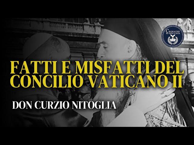 Fatti e misfatti del Concilio Vaticano II - Don Curzio Nitoglia