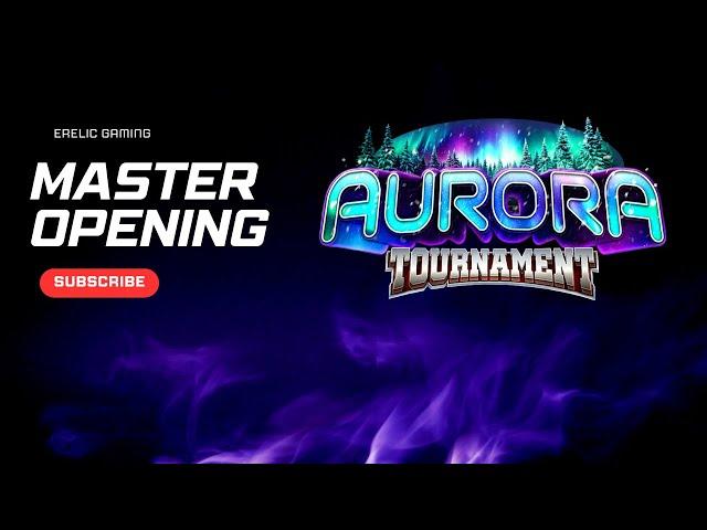 Aurora Master OPENING!