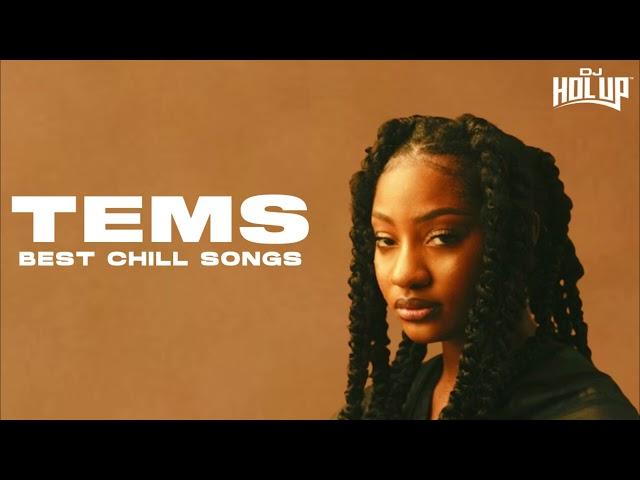 TEMS | 1 Hour of Chill Songs | Afrobeats/R&B MUSIC PLAYLIST | Tems