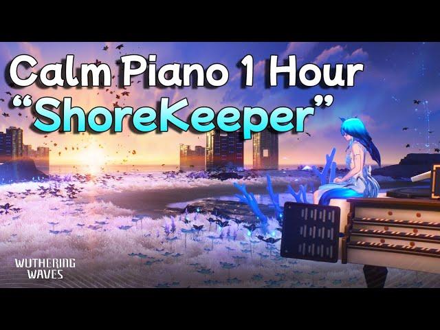 Calm Piano 1 Hour | Shorekeeper's Theme Song | Wuthering Waves