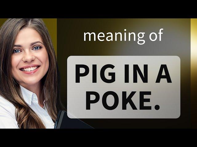 Pig in a Poke: Understanding this English Idiom