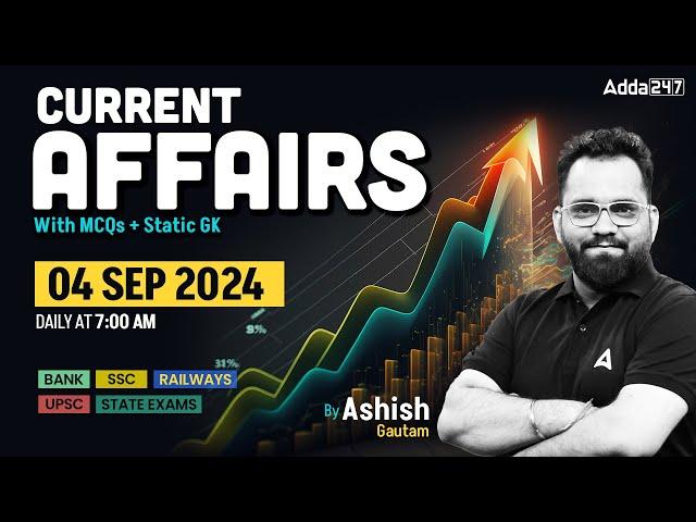 4 SEPTEMBER CURRENT AFFAIRS 2024 | ALL EXAMS IMP. CURRENT AFFAIRS | ASHISH GAUTAM SIR