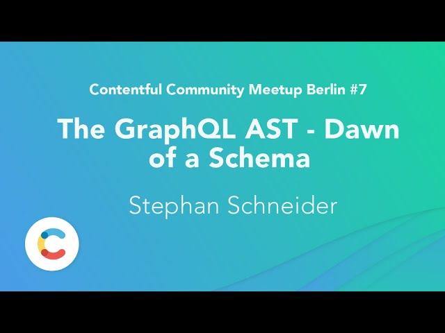 Stephan Schneider – The GraphQL AST - Dawn of a Schema