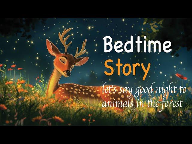 Children's Bedtime Story:  it's time to put the woodland creatures to bed, Would you like to help?