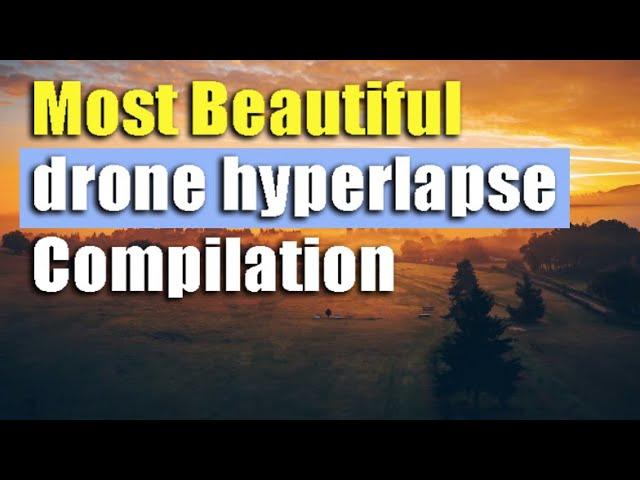 Most beautiful drone hyperlapse footages compilation