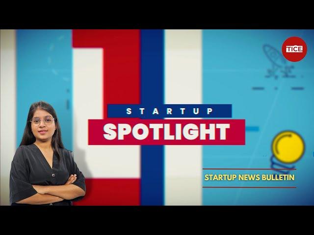 Startup Spotlight: TOP Startup News of the Week | EP:02 |TICE TV