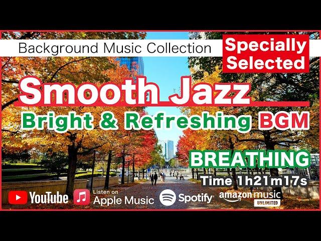 Smooth Jazz "Bright & Refreshing" BGM - BREATHING - Specially Selected [Background Music]