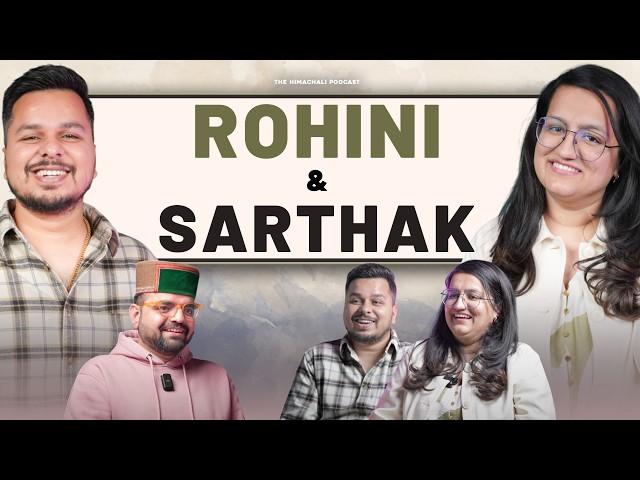 Rohini Dilaik | Sarthak Tyagi | The Himachali Podcast | Episode 58