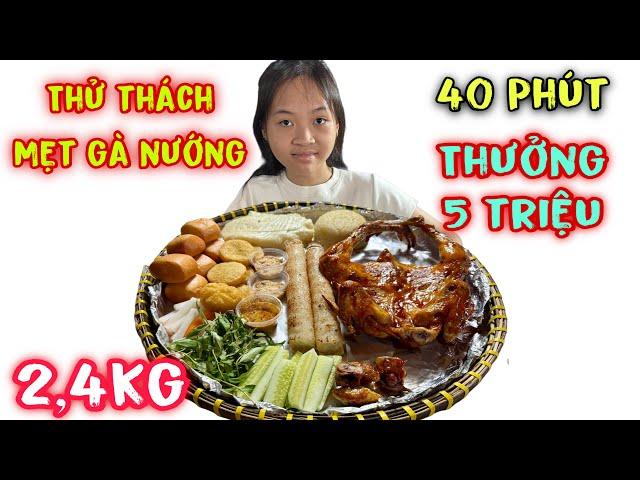 Bé My Nhon Thử Thách Ăn Mẹt Gà Nướng Khổng Lồ 2,4kg Trong 40Phút Nhận Thưởng 5 Triệu