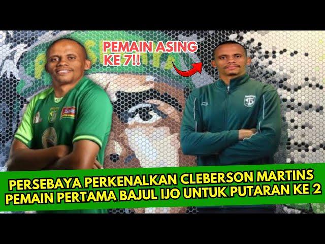 Berita Persebaya Terbaru Hari Ini - Pemain Asing Grade A  Cleberson Martins Gabung Persebaya