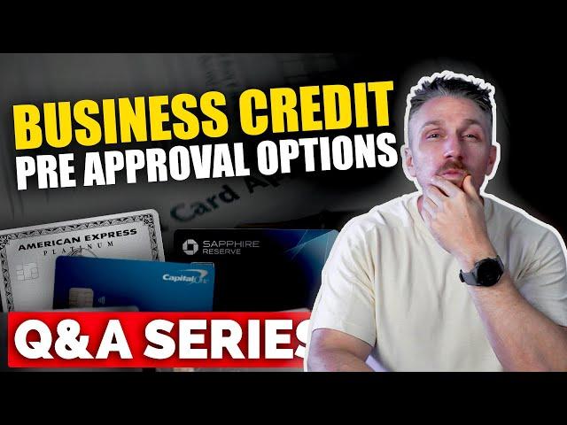 Business Credit Preapprovals -Q&A Series Pt1