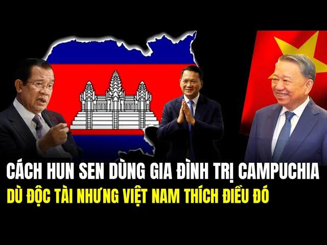 Cách Gia Đình Hun Sen Thâu Tóm Campuchia: Tại Sao Có Lợi Cho Việt Nam | Lịch Sử Quân Sự