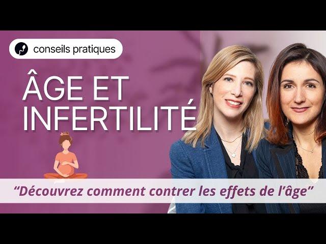 Âge et infertilité :  les 3 premiers éléments à améliorer