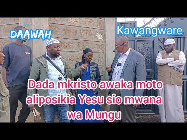 Dada awaka moto aliposikia Mungu hana mtoto aleta maswali moto moto kwa walimu wakiisilamu