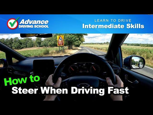 How to steer a car when driving fast  |  Learn to drive: Intermediate skills