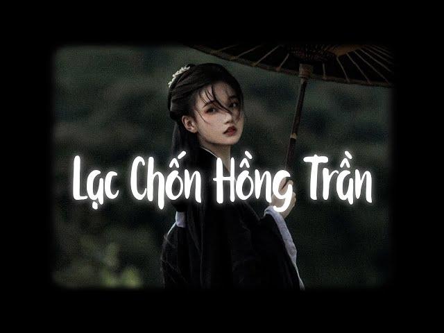 Lạc Chốn Hồng Trần (Lofi Ver.) - Lã Phong Lâm x MewMew / Mộng kiêu xa nơi cung đình xa hoa, ai ru ta