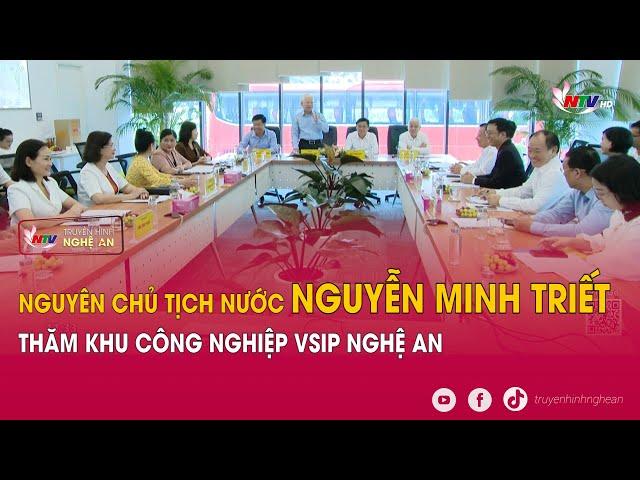 Nguyên Chủ tịch nước Nguyễn Minh Triết thăm KCN Vsip Nghệ An