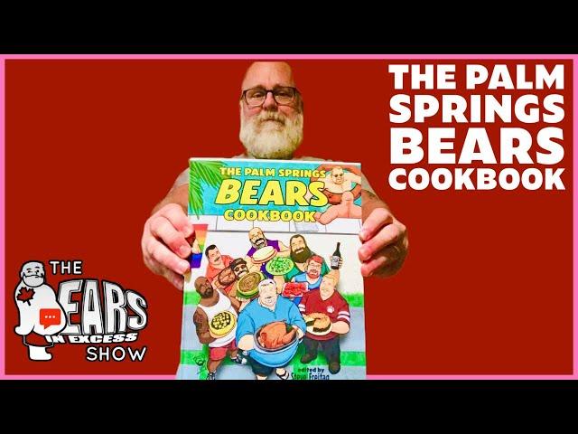 The PALM SPRINGS BEARS COOKBOOK | The BEARS in EXCESS Show