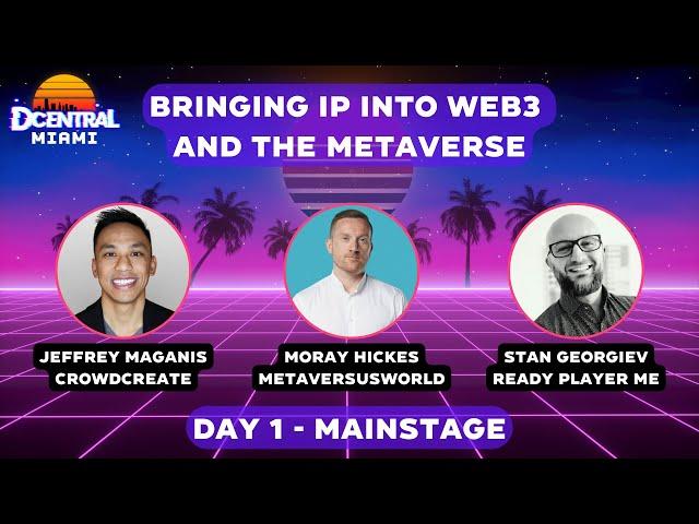 Bringing IP into Web3 and the Metaverse - DCENTRAL MIAMI 2022