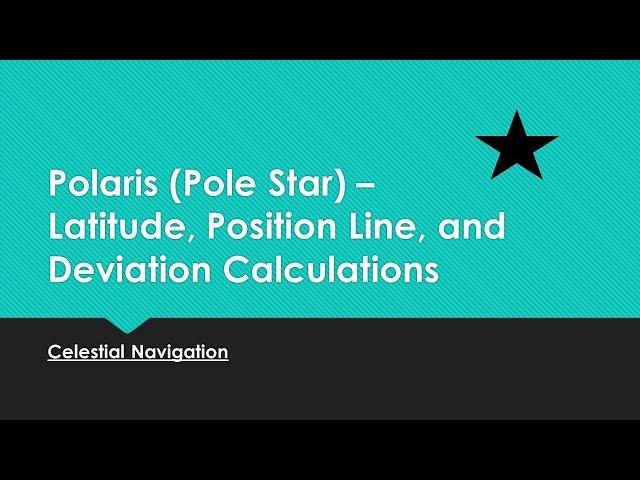 Polaris (Pole Star) - Latitude, PL and Deviation Calculation