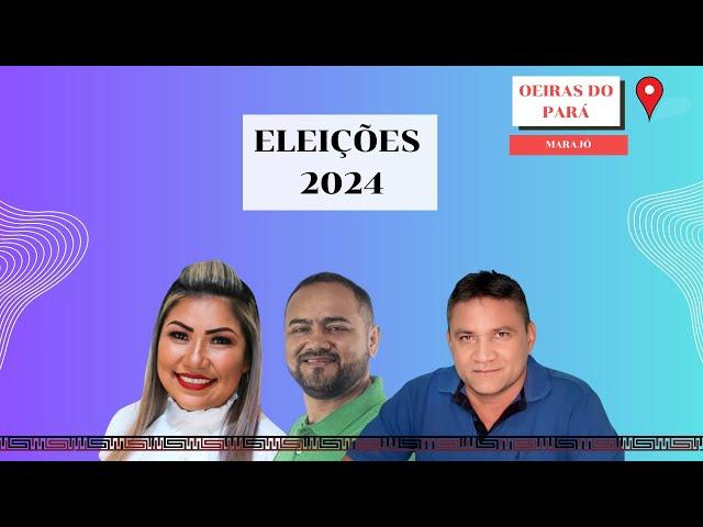 CANDIDATOS A PREFEITURA DE OEIRAS, MARAJÓ, PARÁ (EPISÓDIO 12)