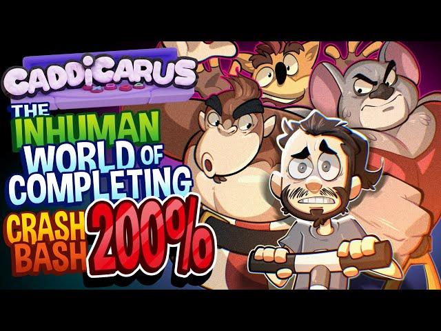 The Inhuman World of Completing Crash Bash 200% - Caddicarus