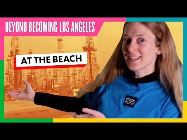 How Discovering Oil Changed Los Angeles Forever | Beyond Becoming Los Angeles