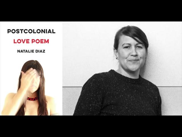 Natalie Diaz: Postcolonial Love Poem on Between the Covers Podcast / thepostarchive