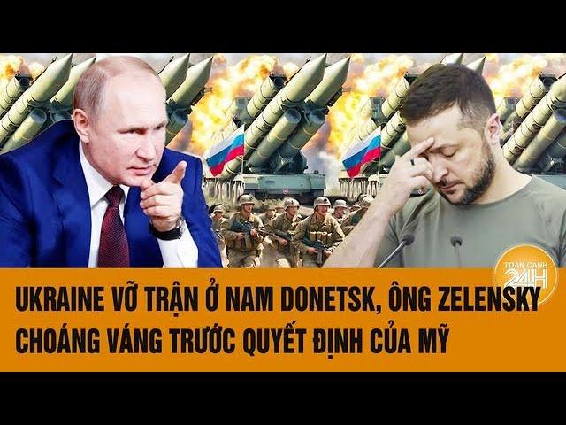 Toàn cảnh thế giới 31/10:Ukraine vỡ trận ở Nam Donetsk, ông Zelensky choáng trước quyết định của Mỹ