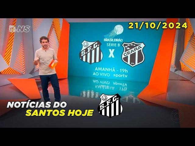 Globo Esporte SP | Santos x Ceará | Notícias do Peixe hoje | 21/10/2024