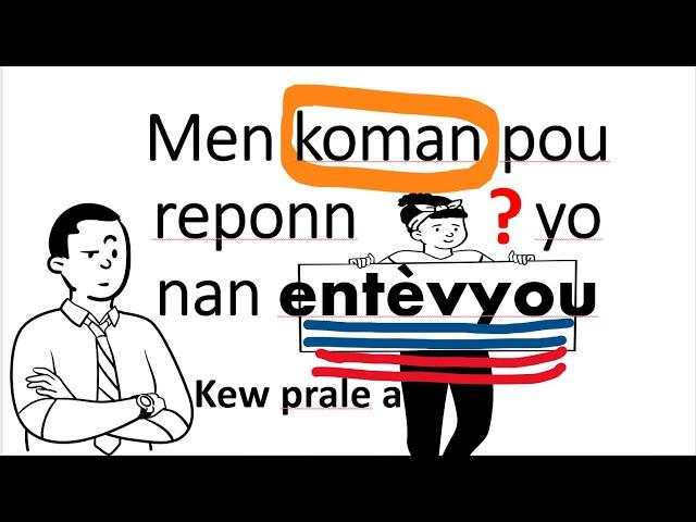 Men koman pou reponn kesyon yo an anglais pou entevyou kew prale a.