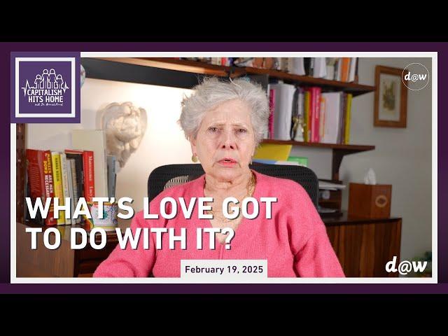 Capitalism Hits Home: What’s Love Got to Do With It?