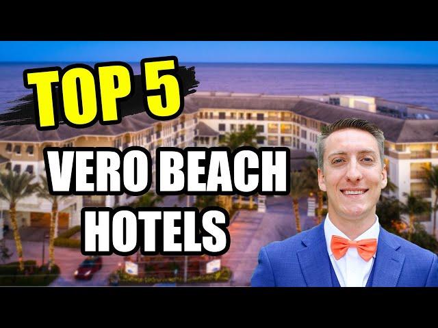 TOP 5 Hotels In VERO BEACH! | Luxury Lodging on Florida's East Coast! | MUST WATCH before booking!!