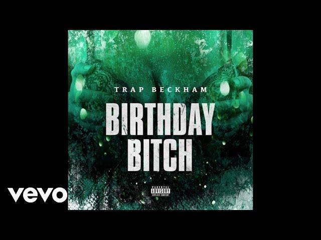 Trap Beckham - Birthday Bitch (Audio)