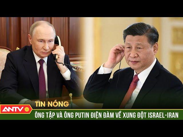 Lãnh đạo Trung Quốc, Nga điện đàm về xung đột Israel - Iran | ANTV