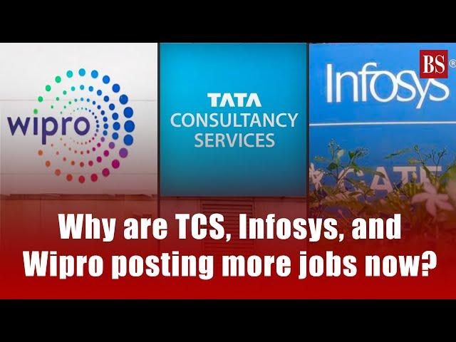 Why are TCS, Infosys, and Wipro posting more jobs now?