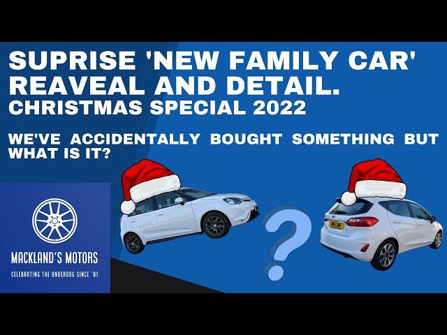 Mackland's Motors Christmas Special 2022: New Car Purchase Reveal and Detail. What have we bought?