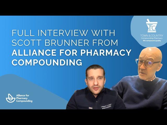 Full Interview with Scott Brunner from Alliance for Pharmacy Compounding