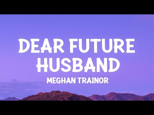 Meghan Trainor - Dear Future Husband (Lyrics)